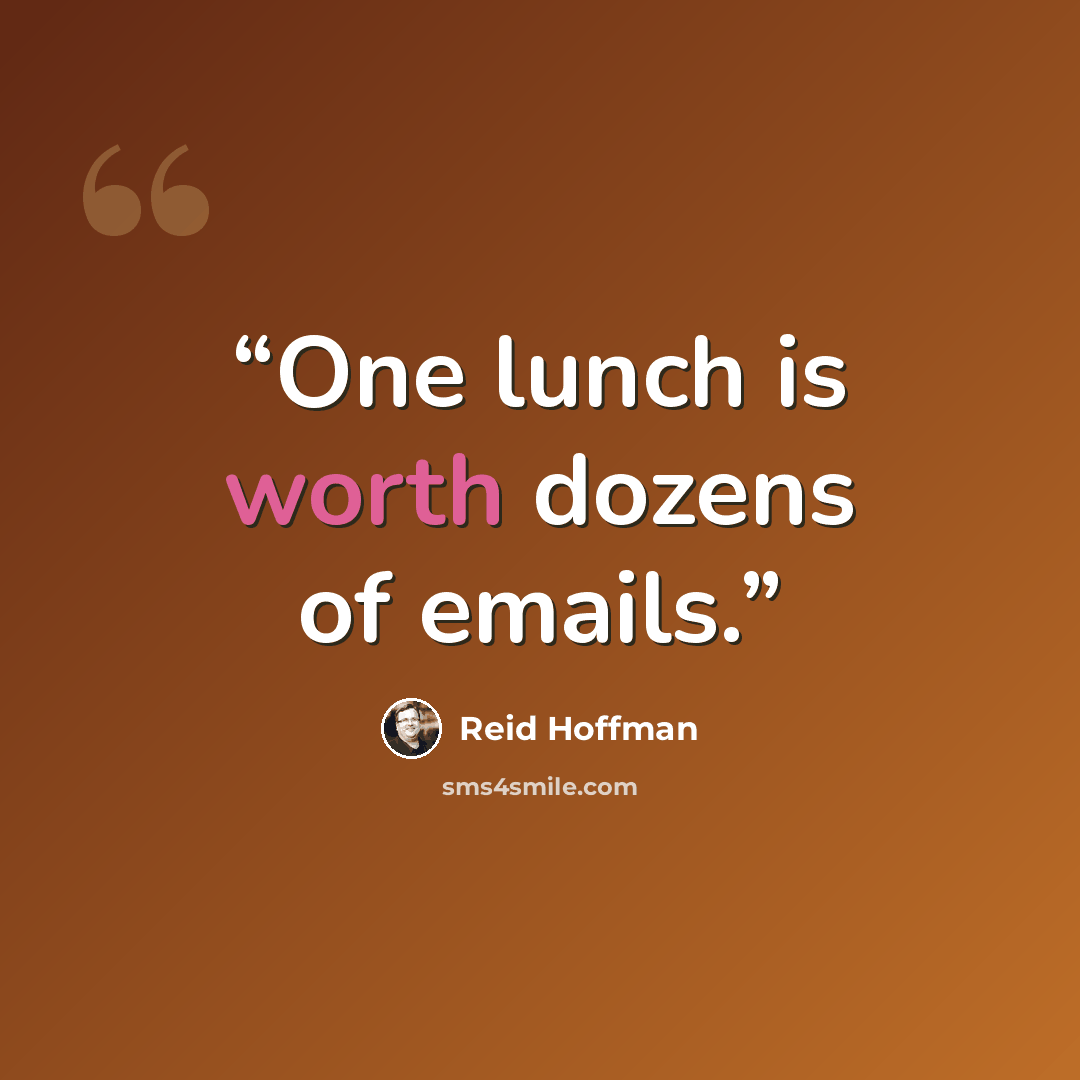 “One lunch is worth dozens of emails.” quote by Reid Hoffman