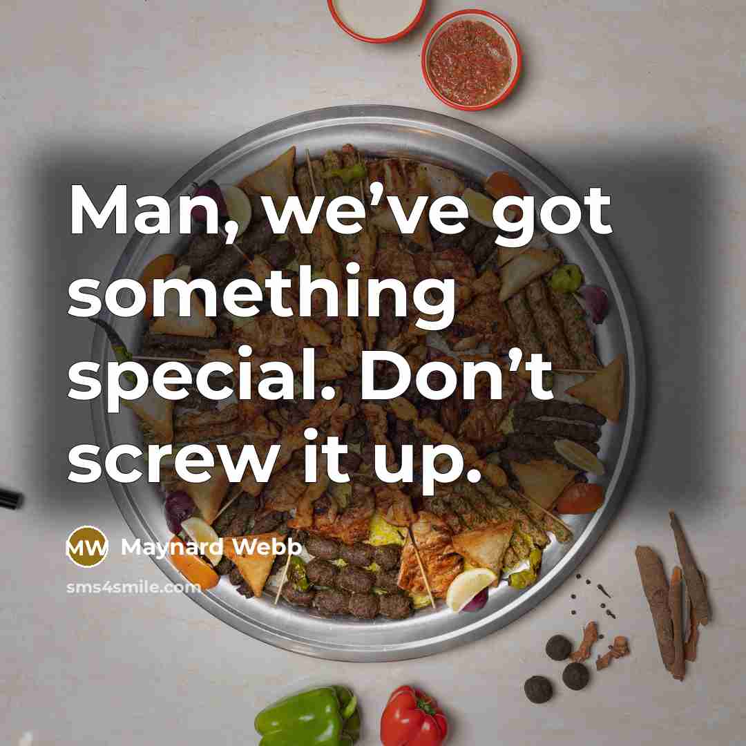 “Man, we’ve got something special. Don’t screw it up.” quote by Maynard Webb