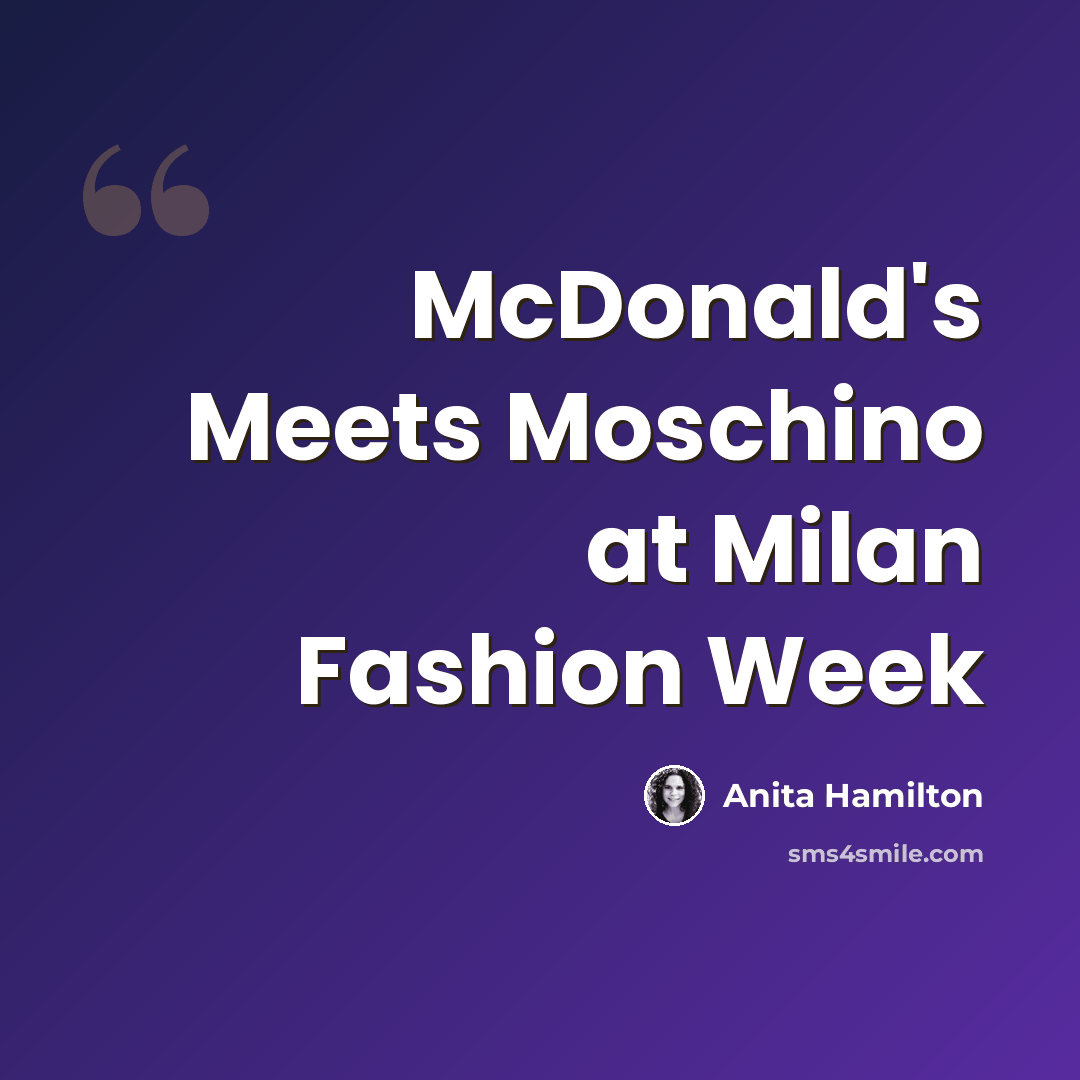 “McDonald's Meets Moschino at Milan Fashion Week” quote by Anita Hamilton
