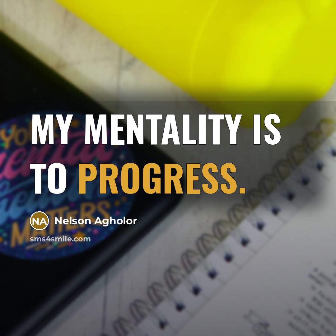 “My mentality is to progress.” quote by Nelson Agholor