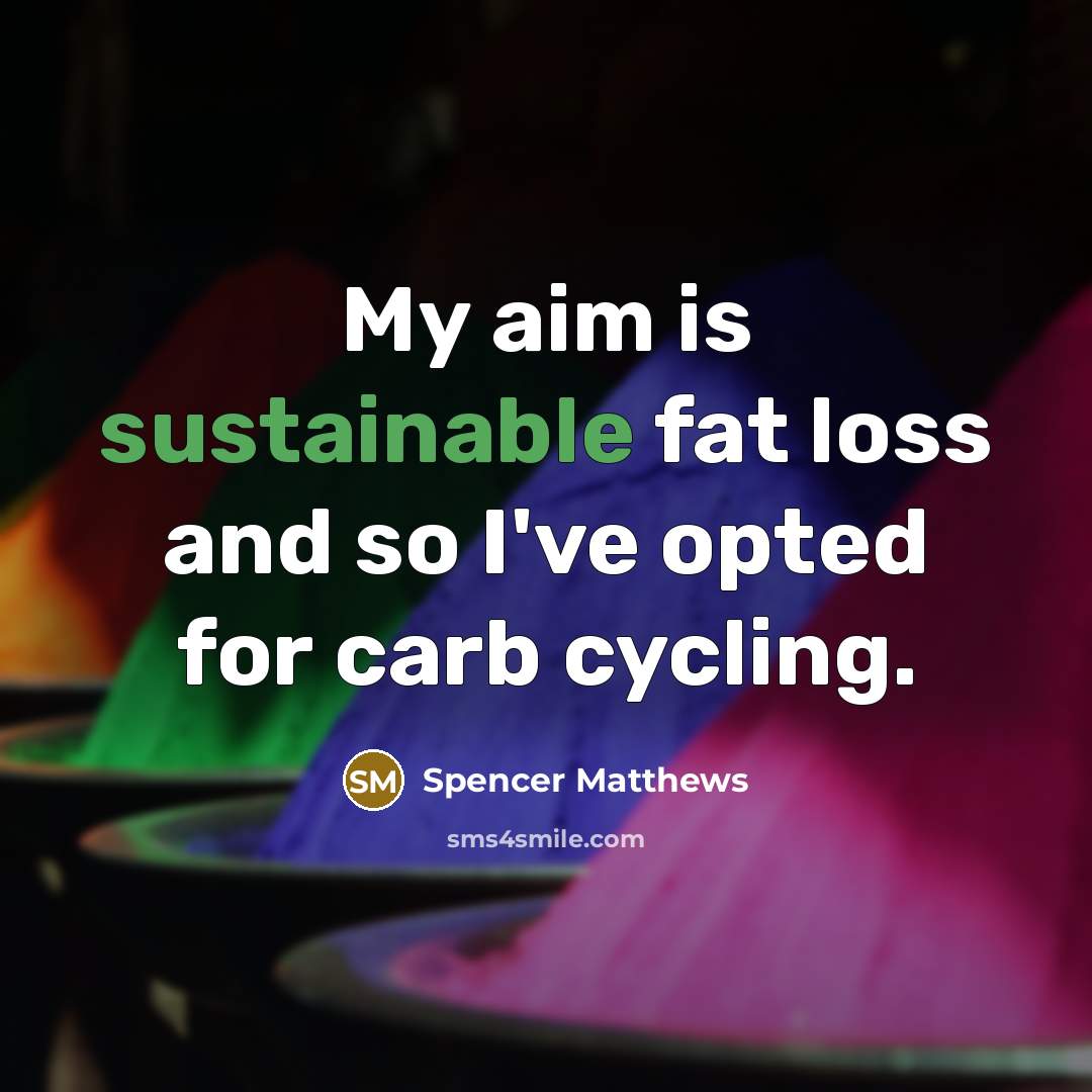 “My aim is sustainable fat loss and so I've opted for carb cycling.” quote by Spencer Matthews