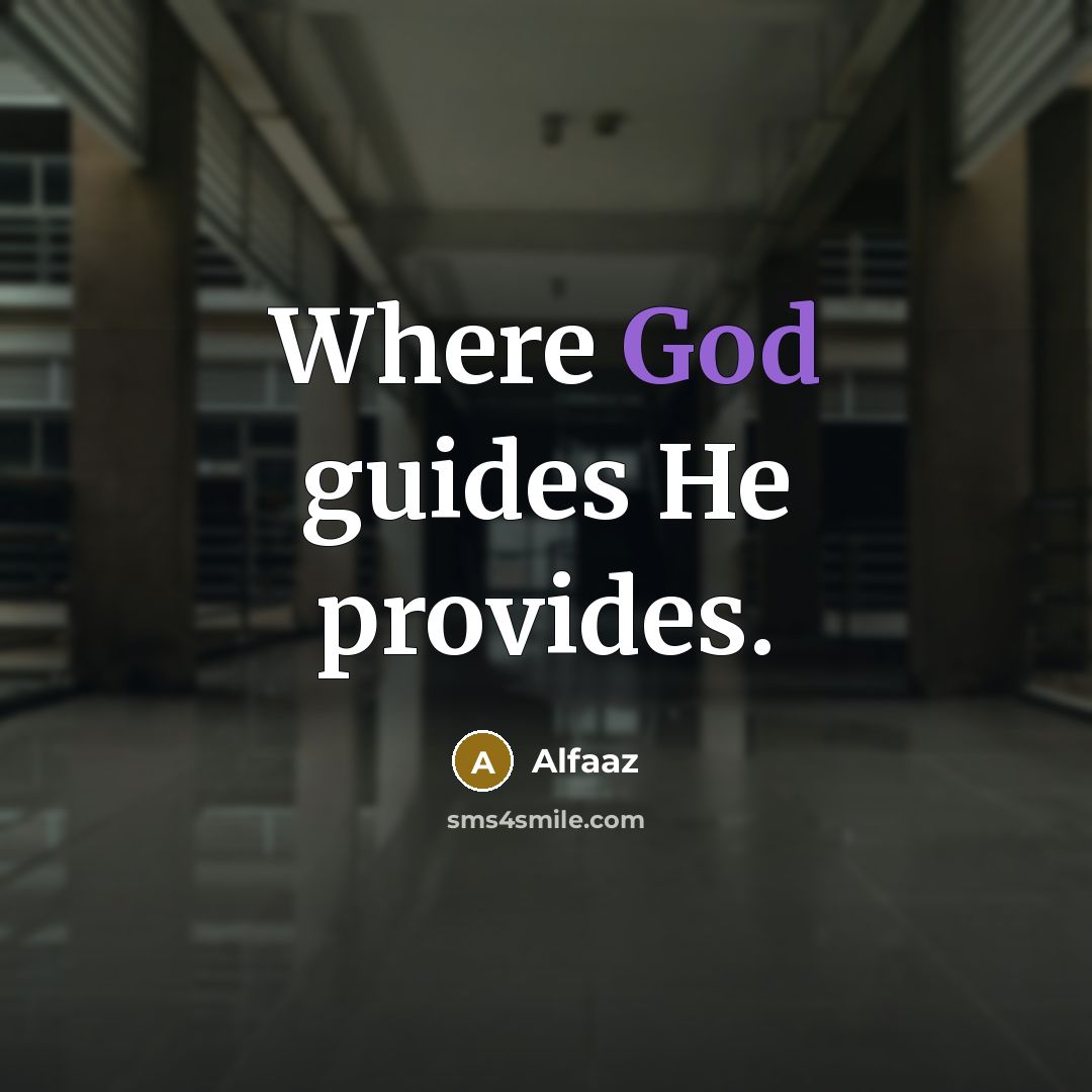 “Where God guides He provides.” quote by Alfaaz
