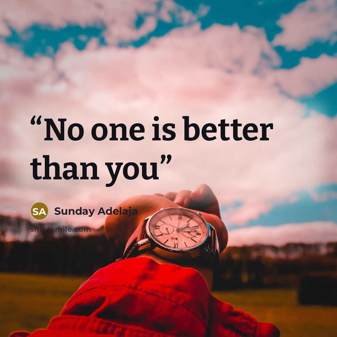 “No one is better than you” quote by Sunday Adelaja