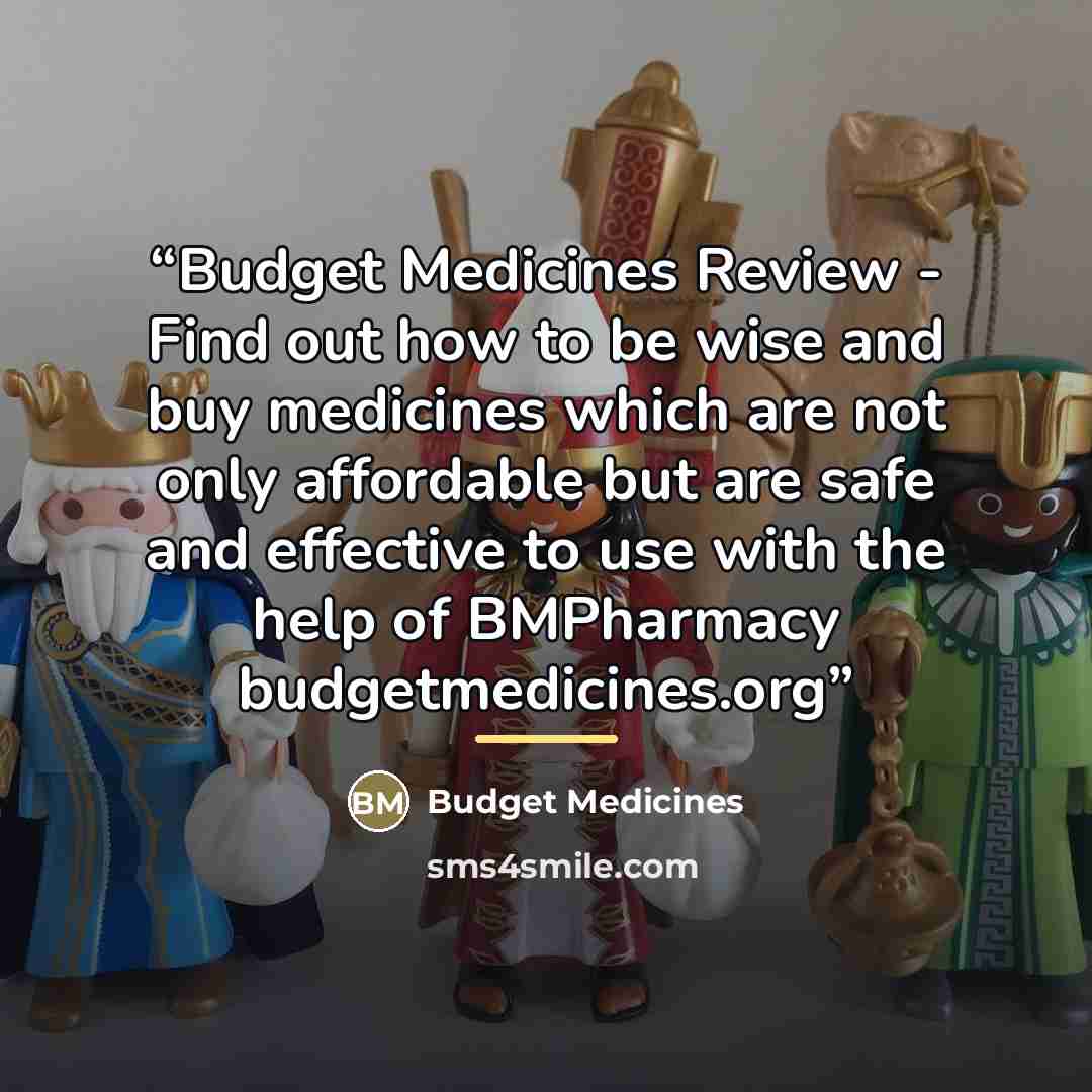 “Budget Medicines Review - Find out how to be wise and buy medicines which are not only affordable but are safe and effective to use with the help of BMPharmacy budgetmedicines.org” quote by Budget Medicines