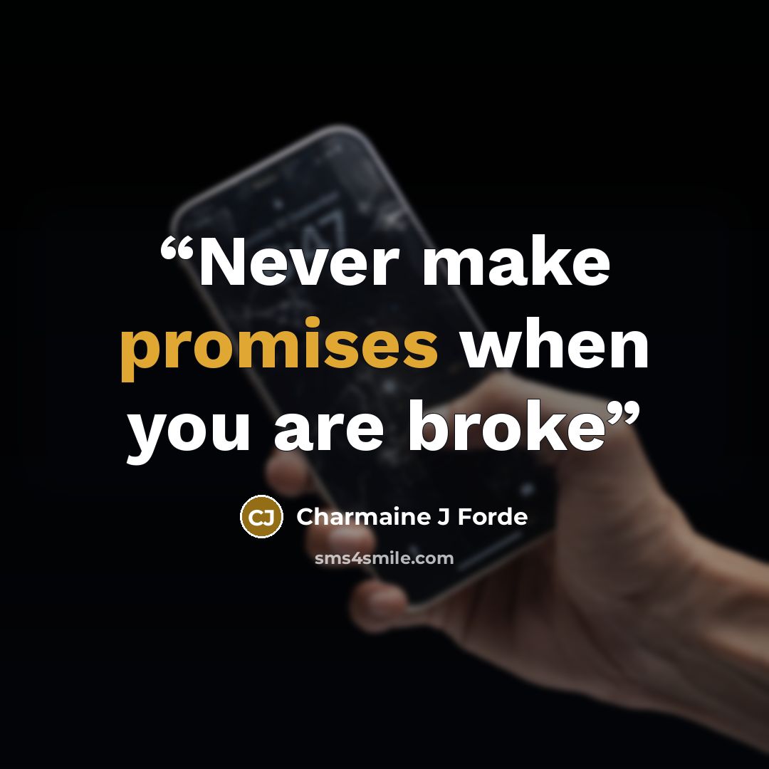 “Never make promises when you are broke” quote by Charmaine J Forde