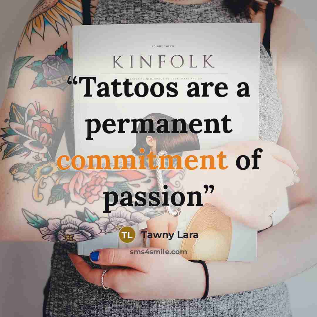 “Tattoos are a permanent commitment of passion” quote by Tawny Lara