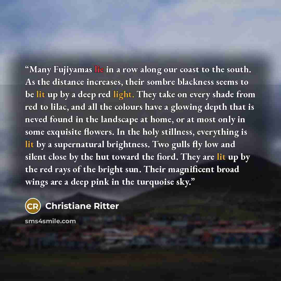 “Many Fujiyamas lie in a row along our coast to the south. As the distance increases, their sombre blackness seems to be lit up by a deep red light. They take on every shade from red to lilac, and all the colours have a glowing depth that is neved found in the landscape at home, or at most only in…” quote by Christiane Ritter