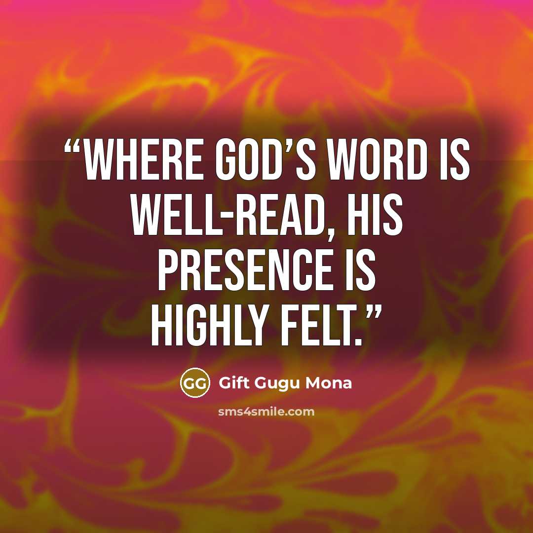 “Where God’s Word is well-read, His presence is highly felt.” quote by Gift Gugu Mona