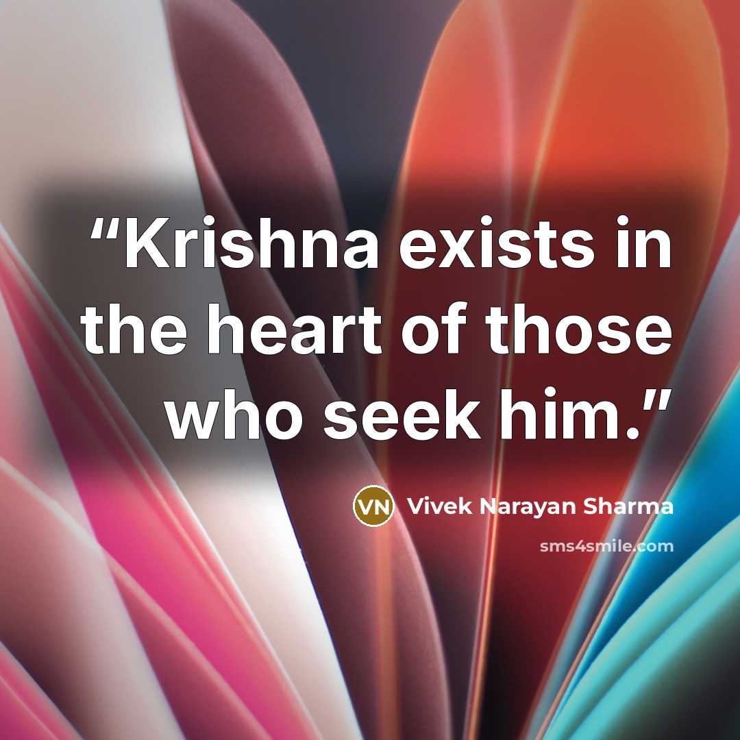 “Krishna exists in the heart of those who seek him.” quote by Vivek Narayan Sharma