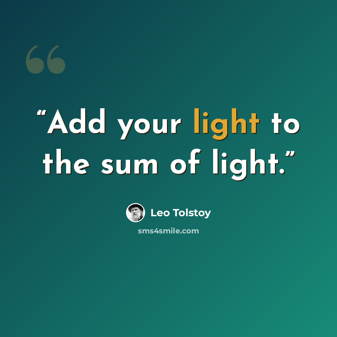 “Add your light to the sum of light.” quote by Leo Tolstoy