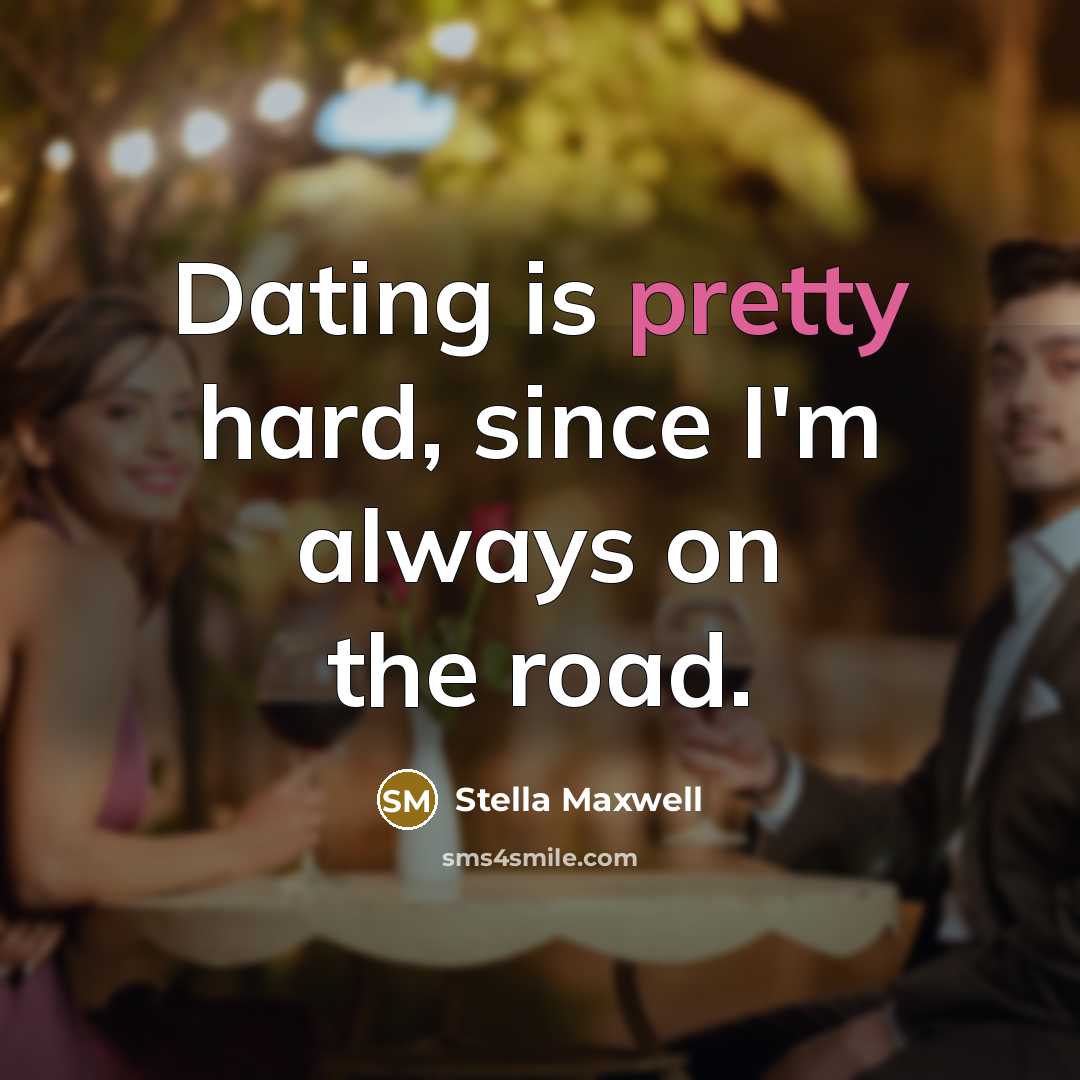 “Dating is pretty hard, since I'm always on the road.” quote by Stella Maxwell