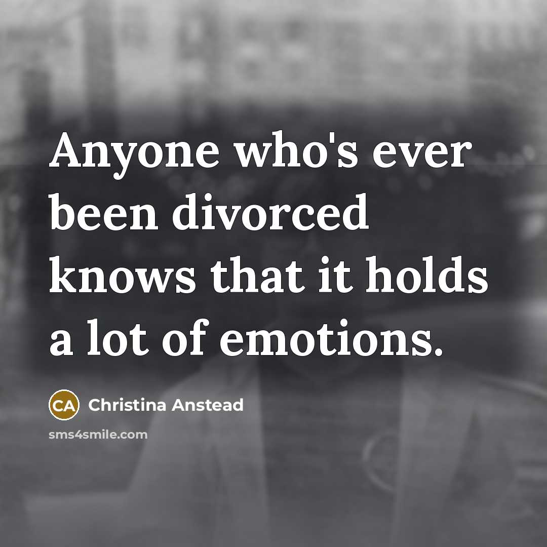 “Anyone who's ever been divorced knows that it holds a lot of emotions.” quote by Christina Anstead