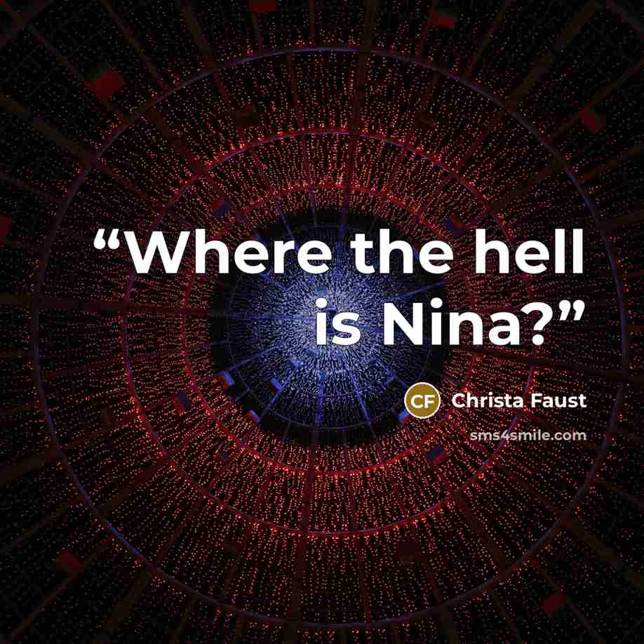 “Where the hell is Nina?” quote by Christa Faust