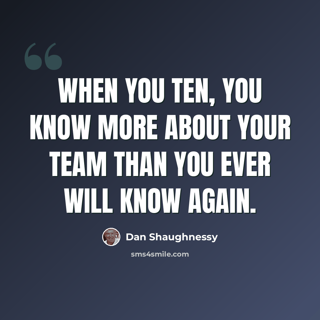 “When you ten, you know more about your team than you ever will know again.” quote by Dan Shaughnessy