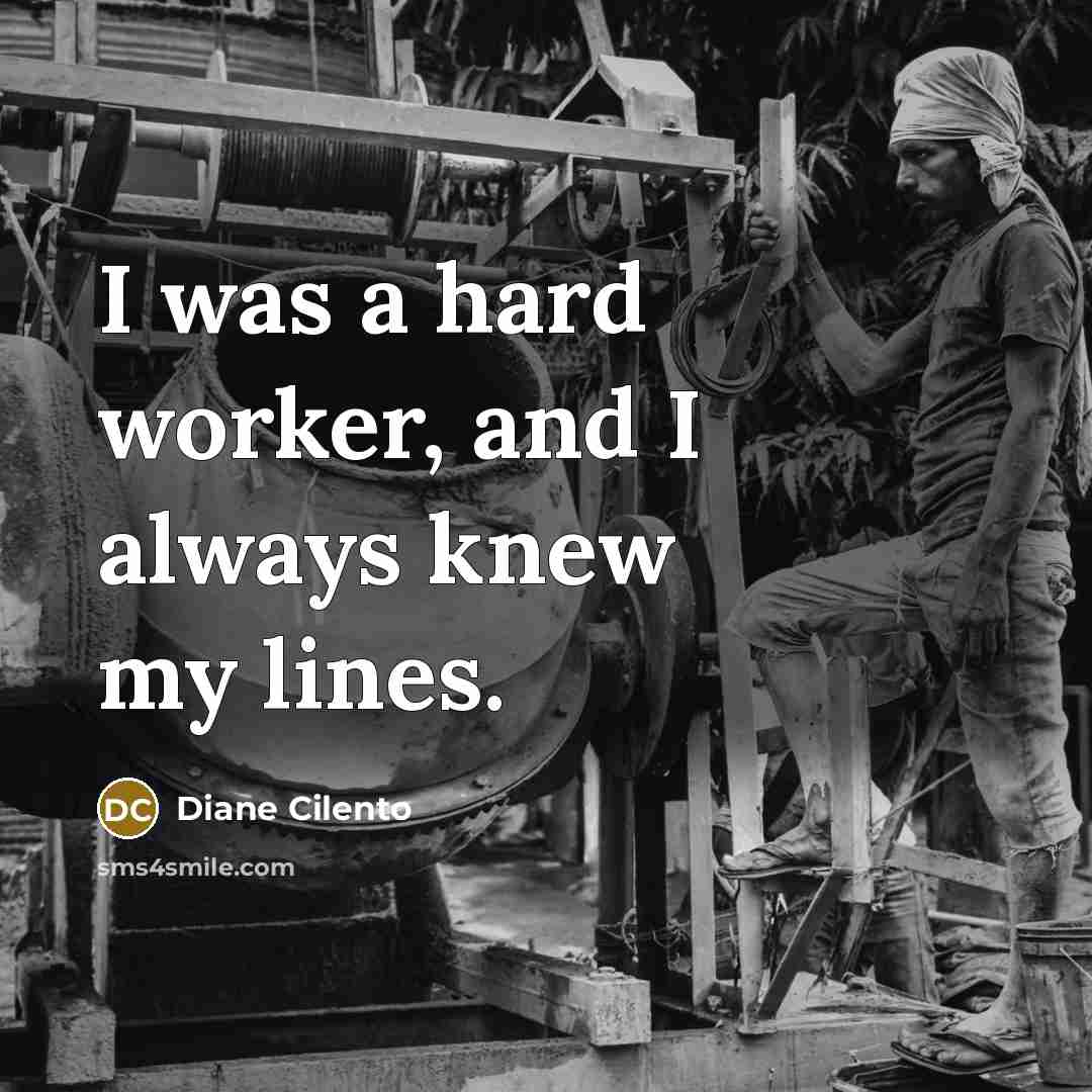“I was a hard worker, and I always knew my lines.” quote by Diane Cilento