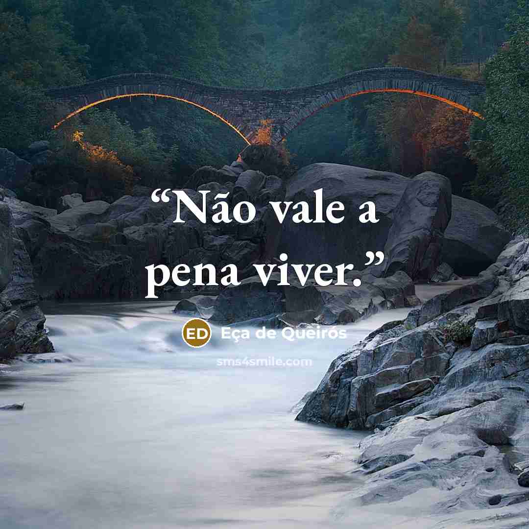 “Não vale a pena viver.” quote by Eça de Queirós