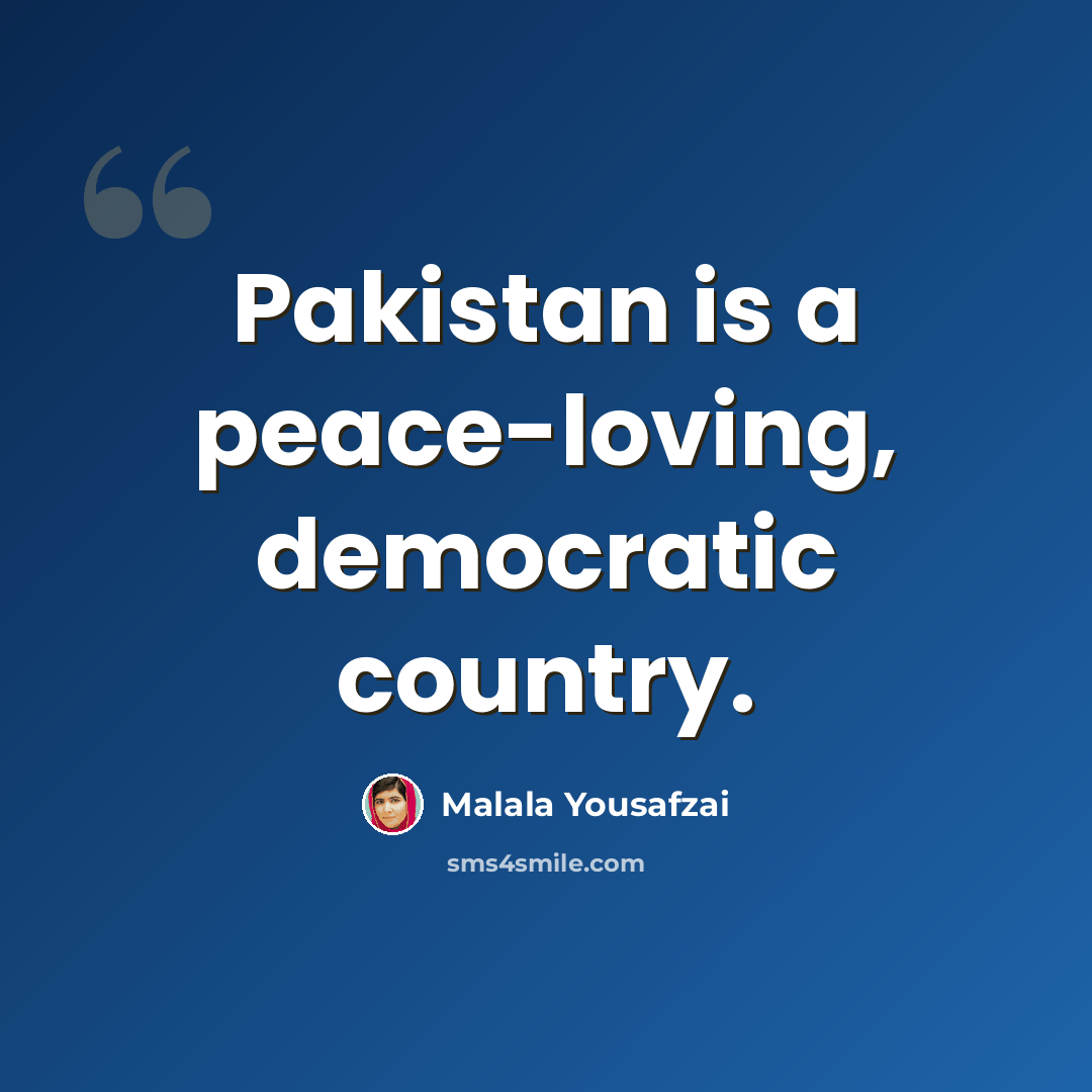 “Pakistan is a peace-loving, democratic country.” quote by Malala Yousafzai