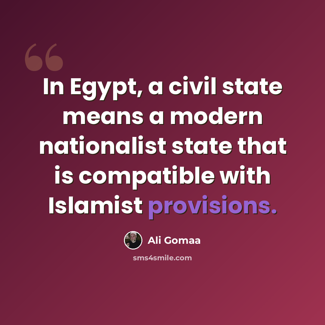 “In Egypt, a civil state means a modern nationalist state that is compatible with Islamist provisions.” quote by Ali Gomaa