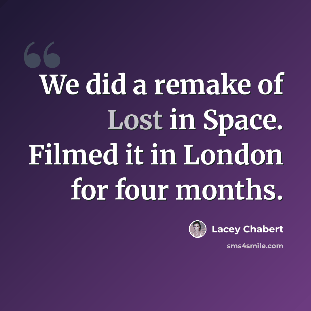 “We did a remake of Lost in Space. Filmed it in London for four months.” quote by Lacey Chabert