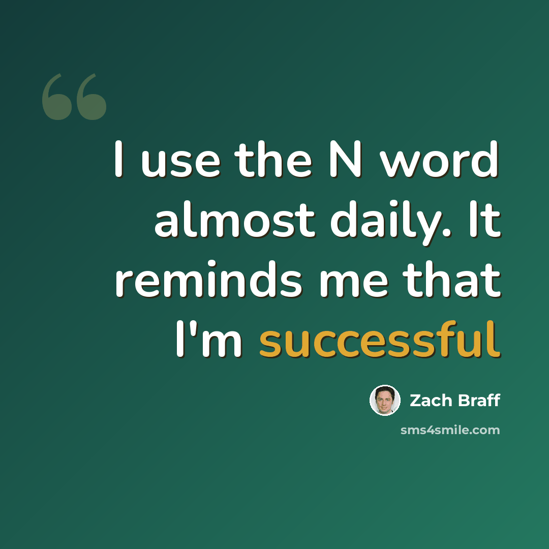 “I use the N word almost daily. It reminds me that I'm successful” quote by Zach Braff