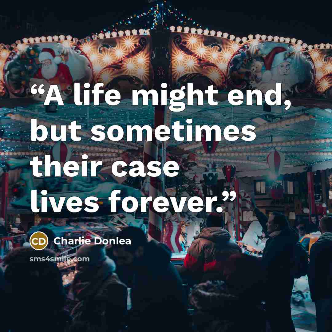“A life might end, but sometimes their case lives forever.” quote by Charlie Donlea