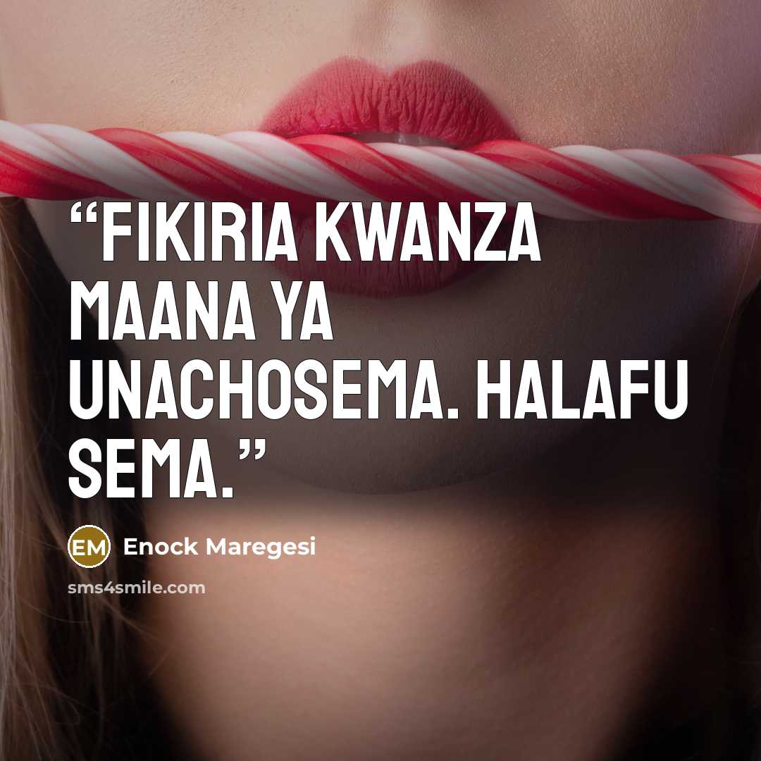 “Fikiria kwanza maana ya unachosema. Halafu sema.” quote by Enock Maregesi