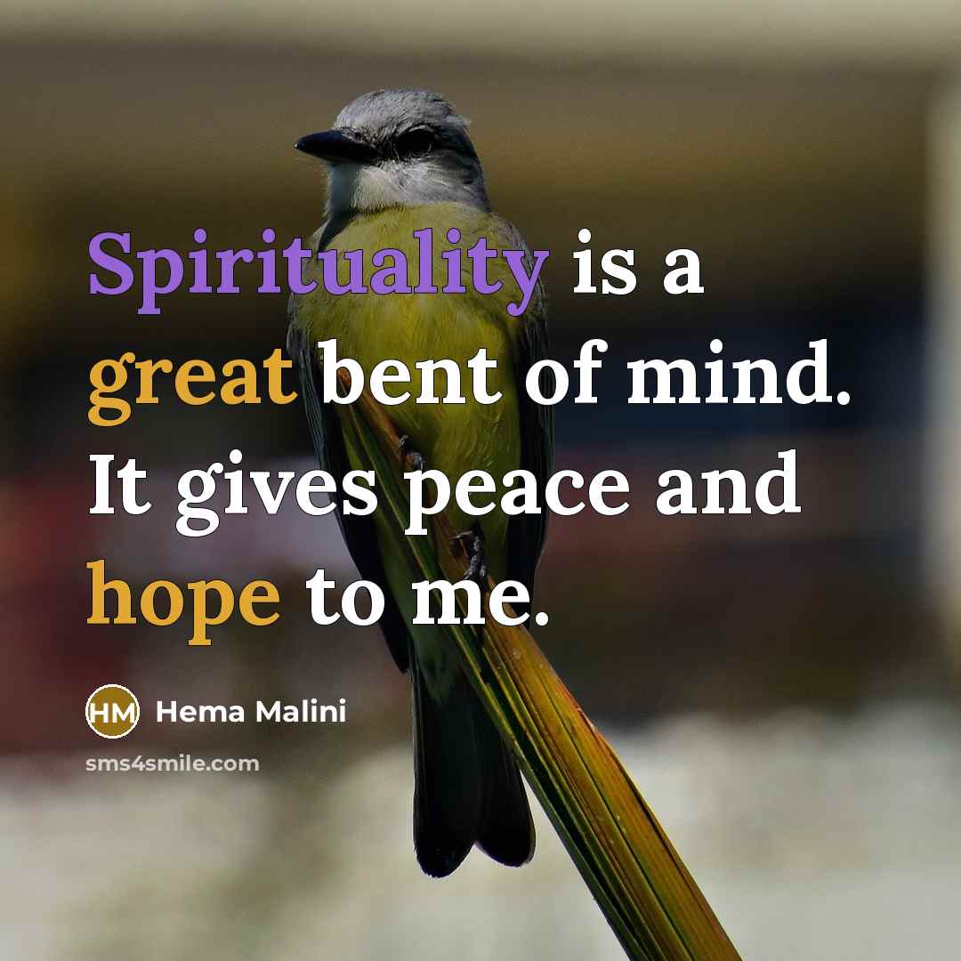 “Spirituality is a great bent of mind. It gives peace and hope to me.” quote by Hema Malini