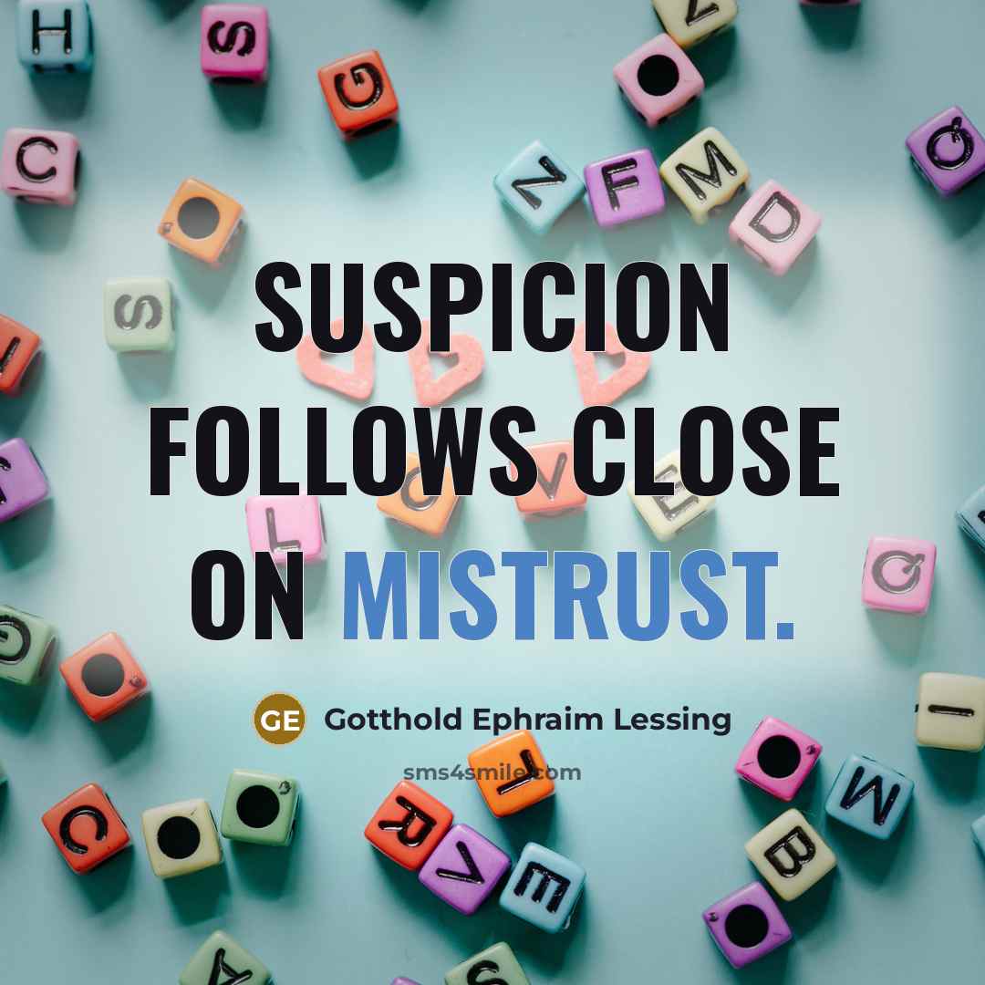 “Suspicion follows close on mistrust.” quote by Gotthold Ephraim Lessing