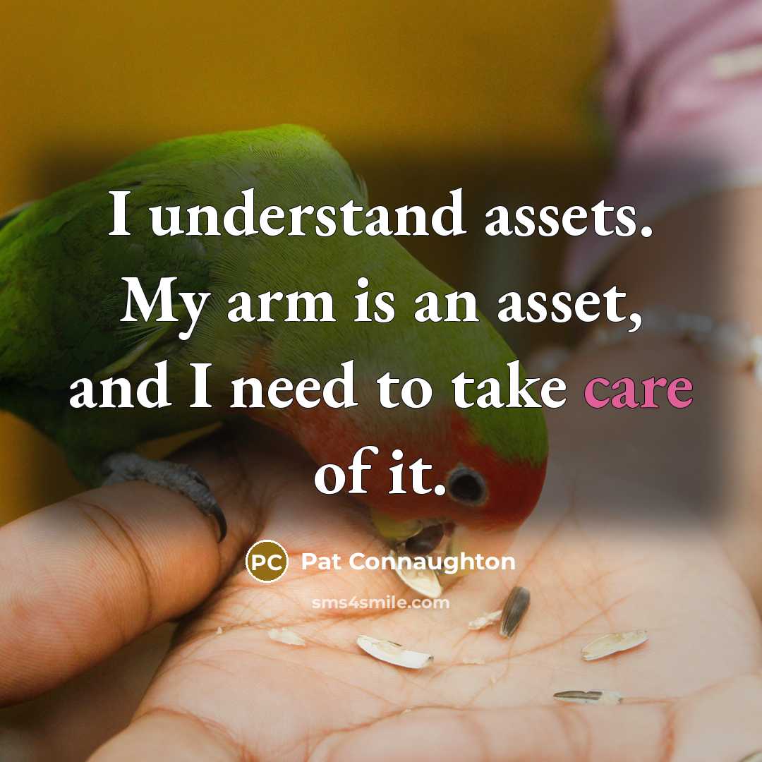 “I understand assets. My arm is an asset, and I need to take care of it.” quote by Pat Connaughton