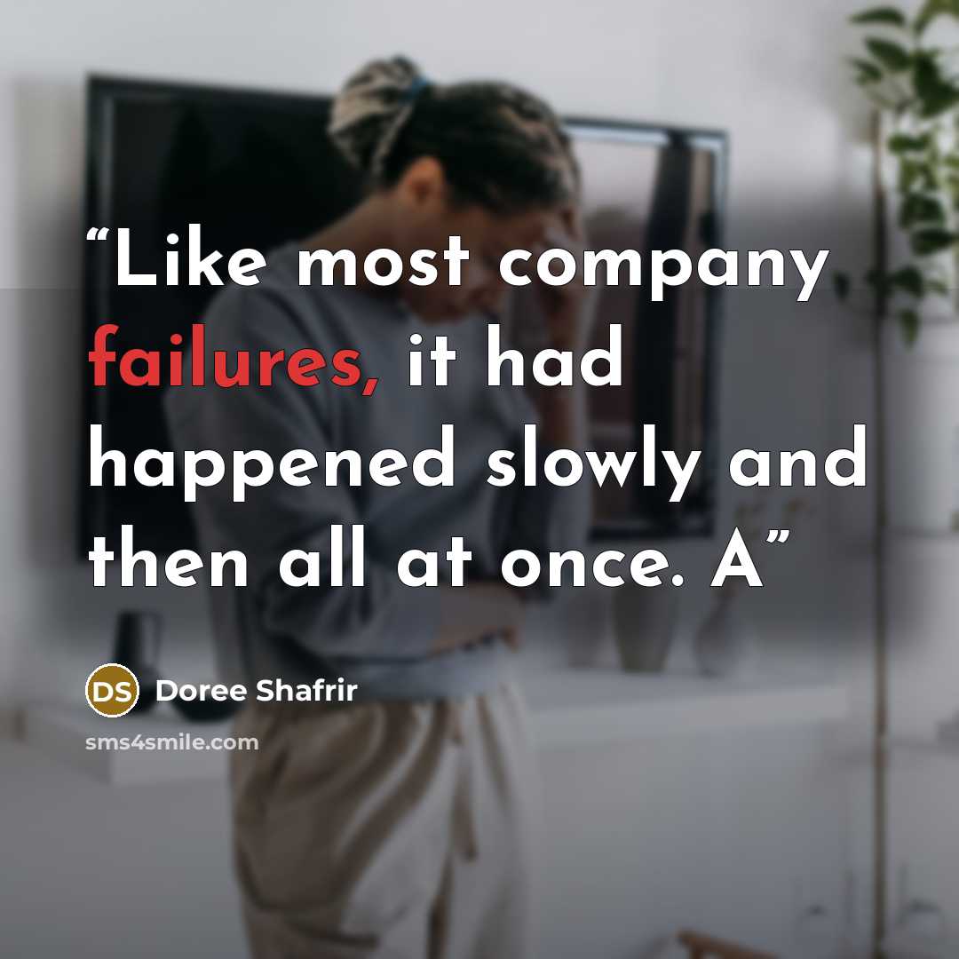 “Like most company failures, it had happened slowly and then all at once. A” quote by Doree Shafrir
