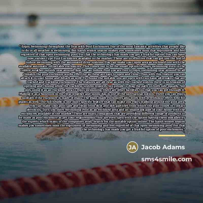 “Enjoy Swimming throughout the Year with Pool Enclosures One of the most fantastic activities that people like to do in all weather is swimming. But harsh winter season makes you sometimes miss that enjoyment and feel regretted of that open swimming pool. For that the technology has made you get a…” quote by Jacob Adams