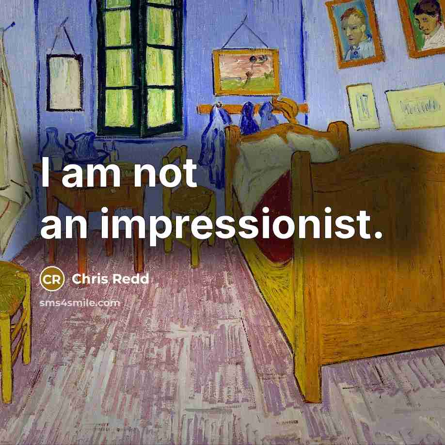 “I am not an impressionist.” quote by Chris Redd