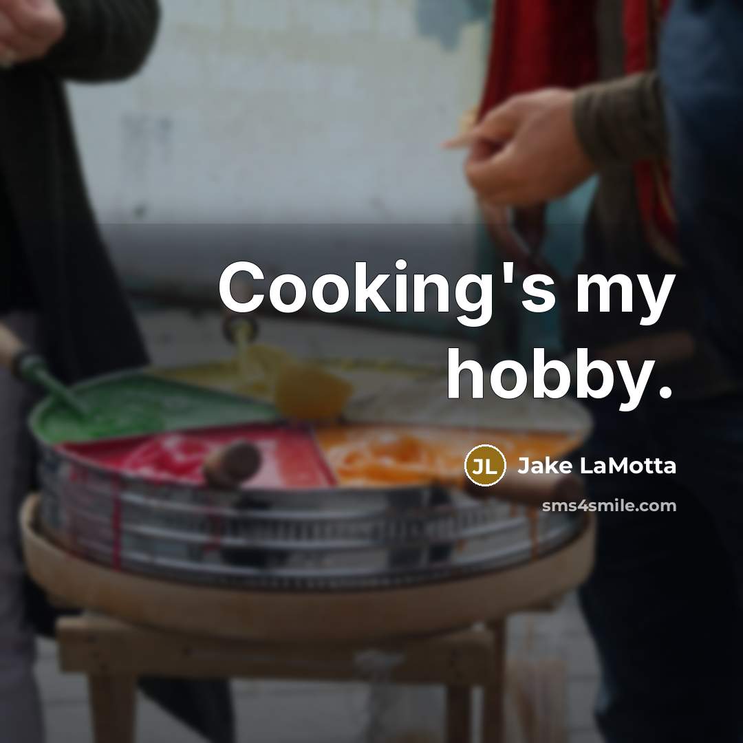 “Cooking's my hobby.” quote by Jake LaMotta