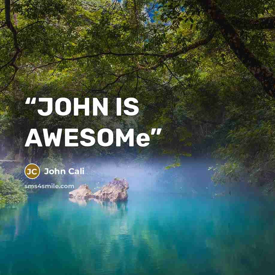 “JOHN IS AWESOMe” quote by John Cali