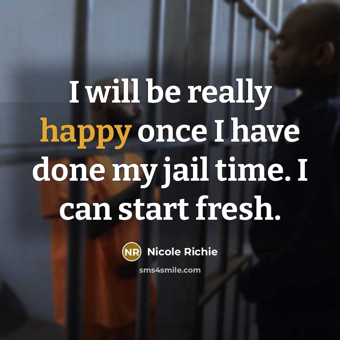 “I will be really happy once I have done my jail time. I can start fresh.” quote by Nicole Richie