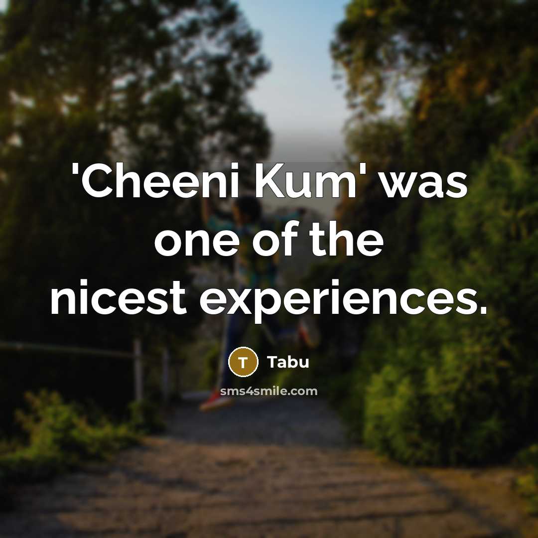 “'Cheeni Kum' was one of the nicest experiences.” quote by Tabu