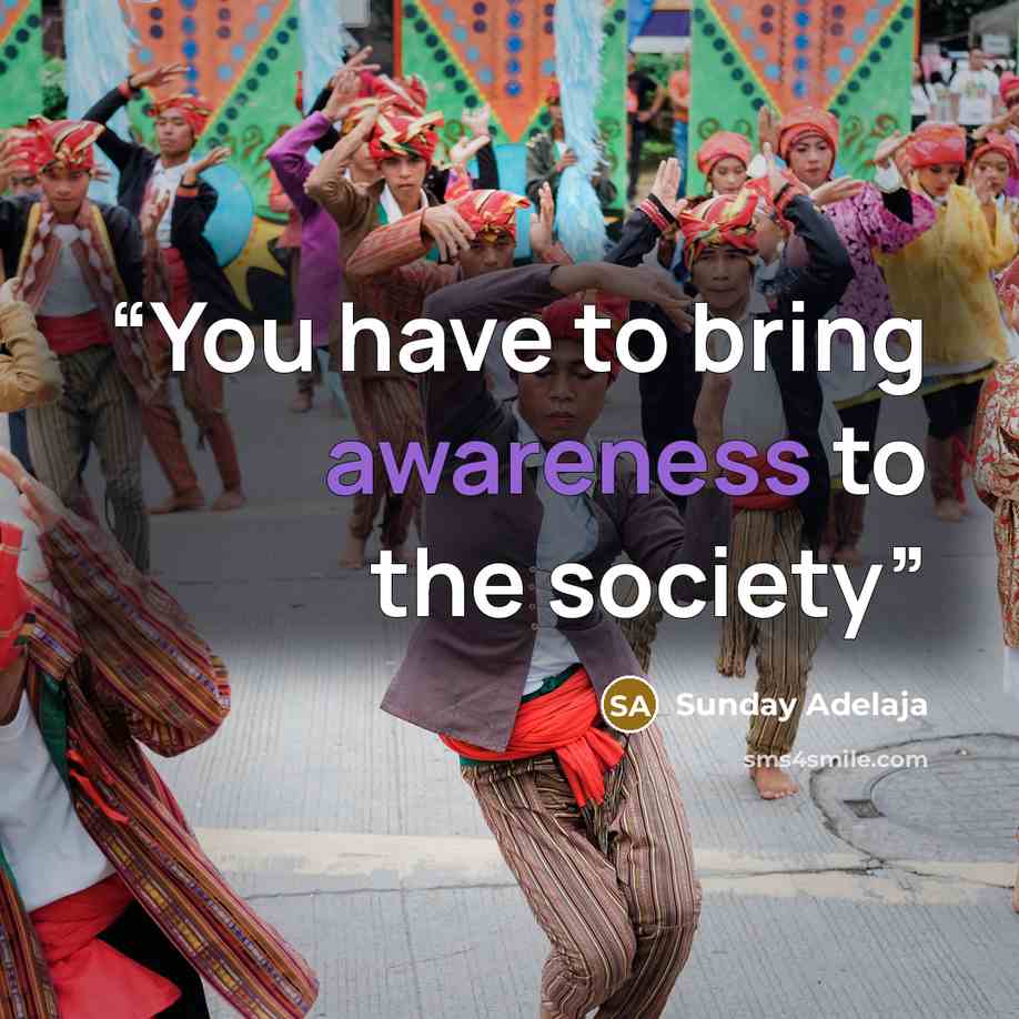 “You have to bring awareness to the society” quote by Sunday Adelaja