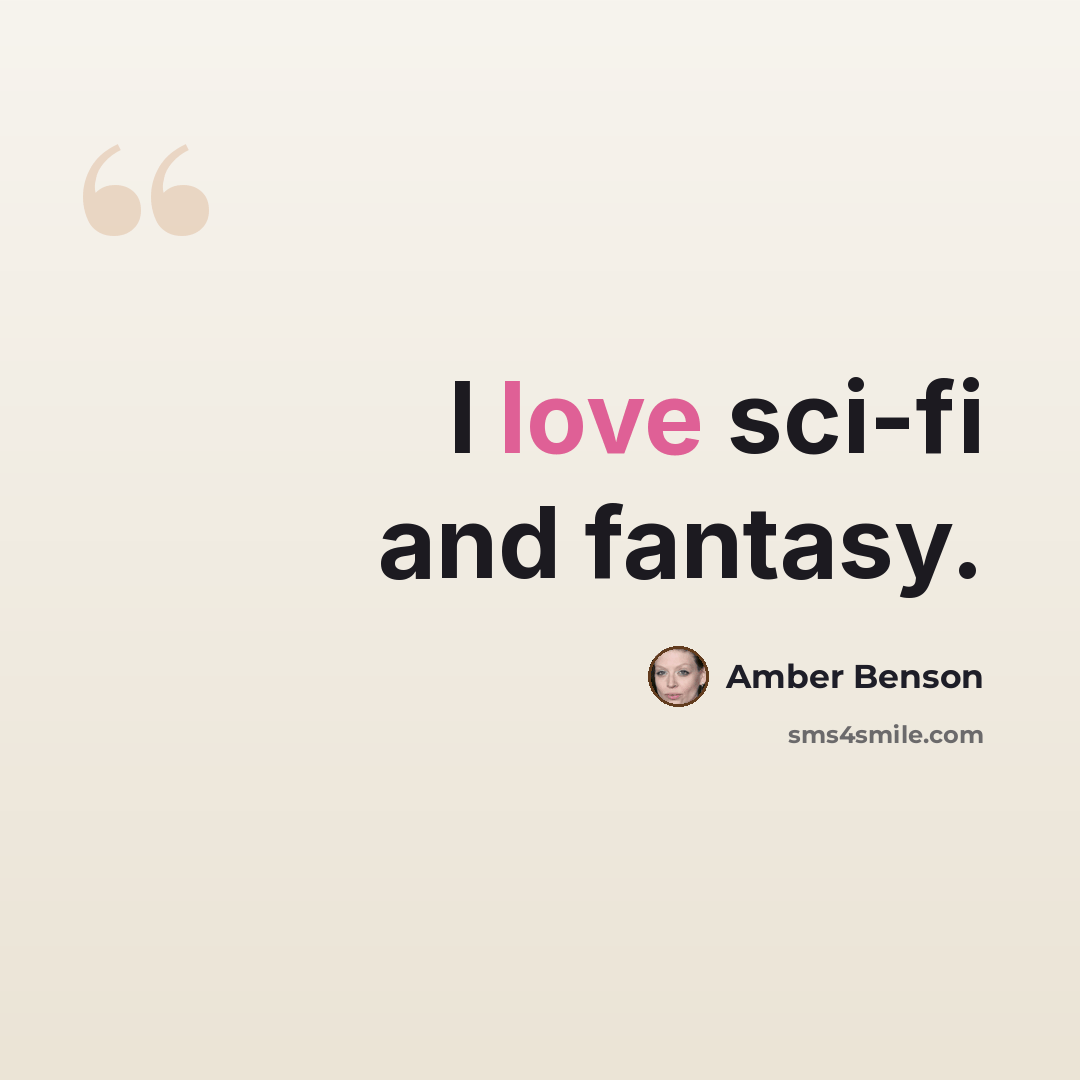 “I love sci-fi and fantasy.” quote by Amber Benson