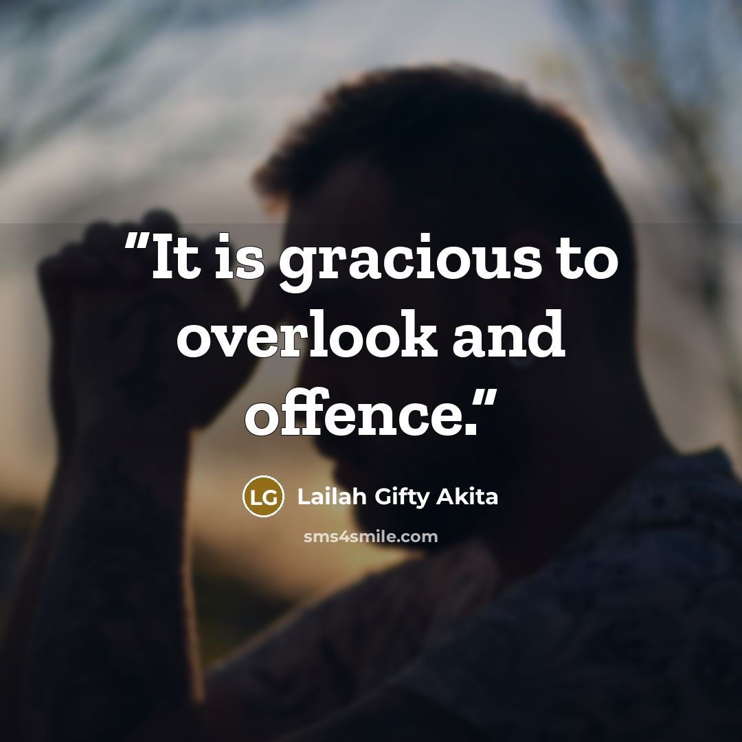 “It is gracious to overlook and offence.” quote by Lailah Gifty Akita
