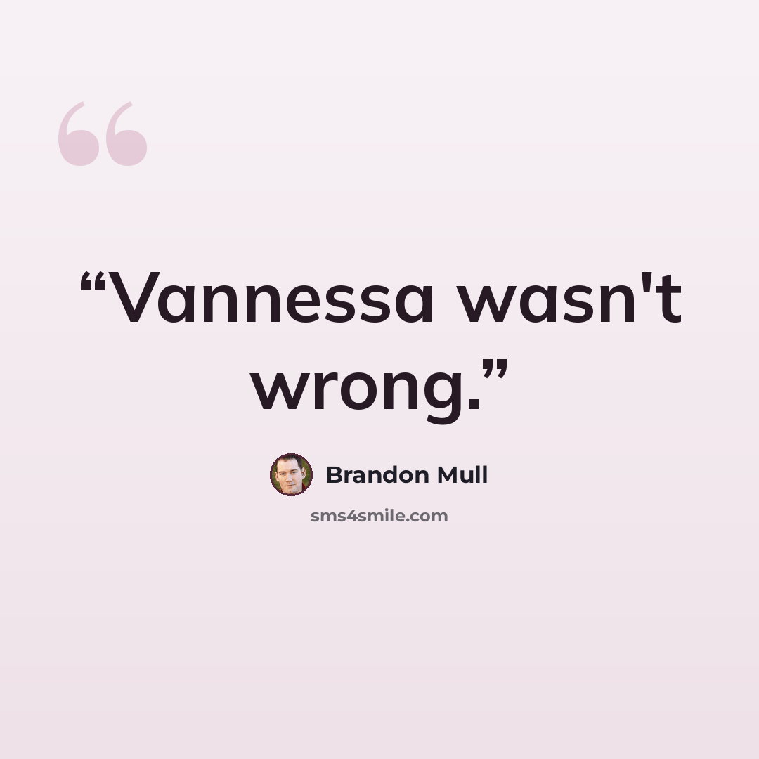 “Vannessa wasn't wrong.” quote by Brandon Mull