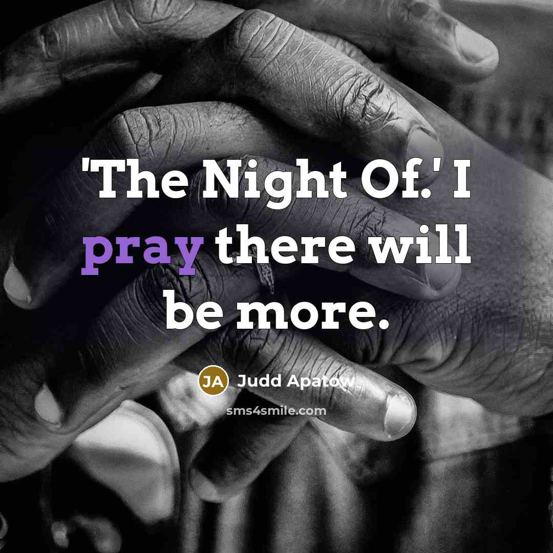 “'The Night Of.' I pray there will be more.” quote by Judd Apatow