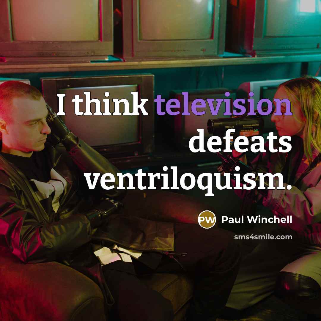 “I think television defeats ventriloquism.” quote by Paul Winchell