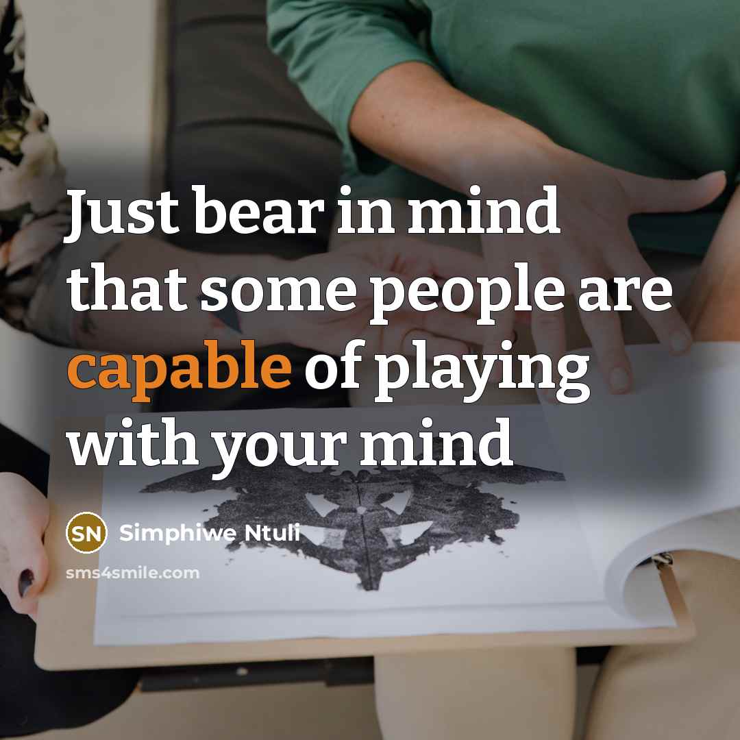 “Just bear in mind that some people are capable of playing with your mind” quote by Simphiwe Ntuli