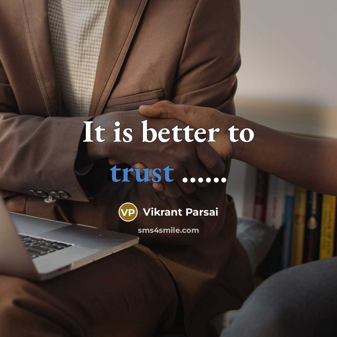 “It is better to trust …...” quote by Vikrant Parsai