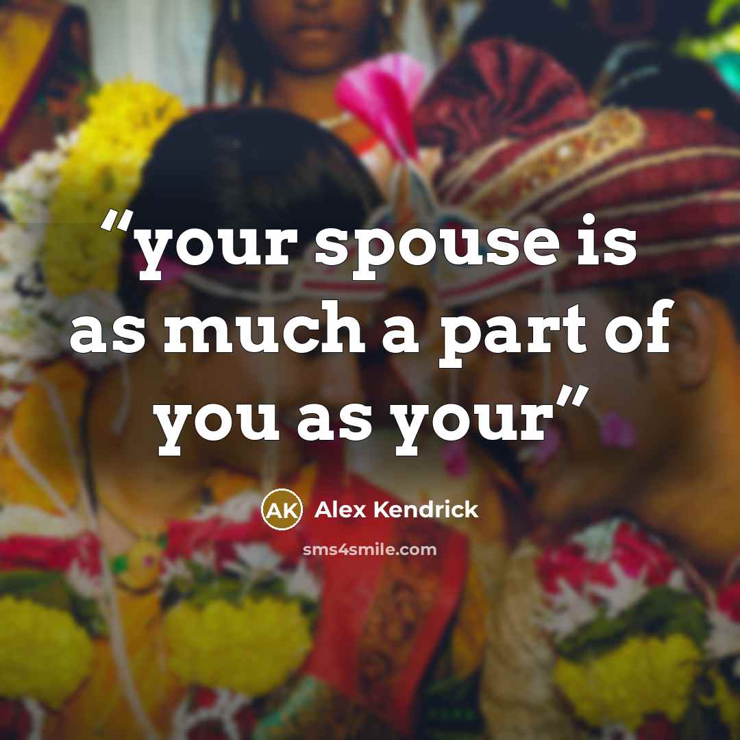 “your spouse is as much a part of you as your” quote by Alex Kendrick