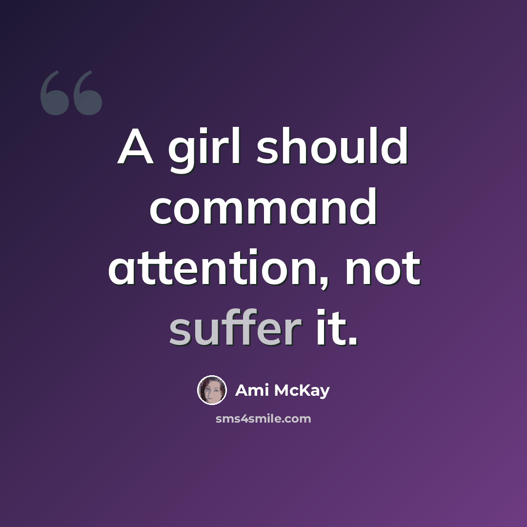 “A girl should command attention, not suffer it.” quote by Ami McKay