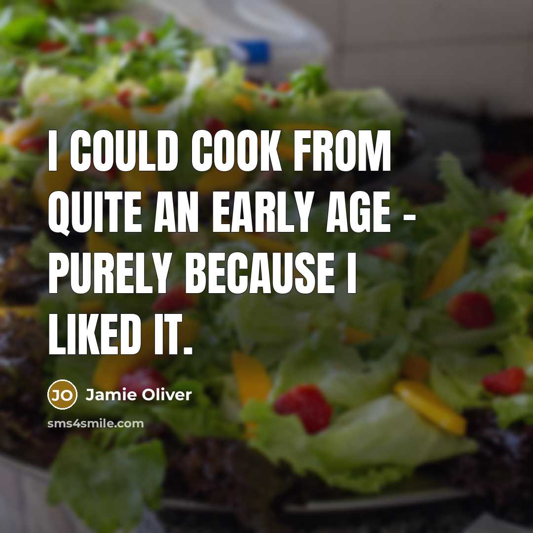 “I could cook from quite an early age - purely because I liked it.” quote by Jamie Oliver