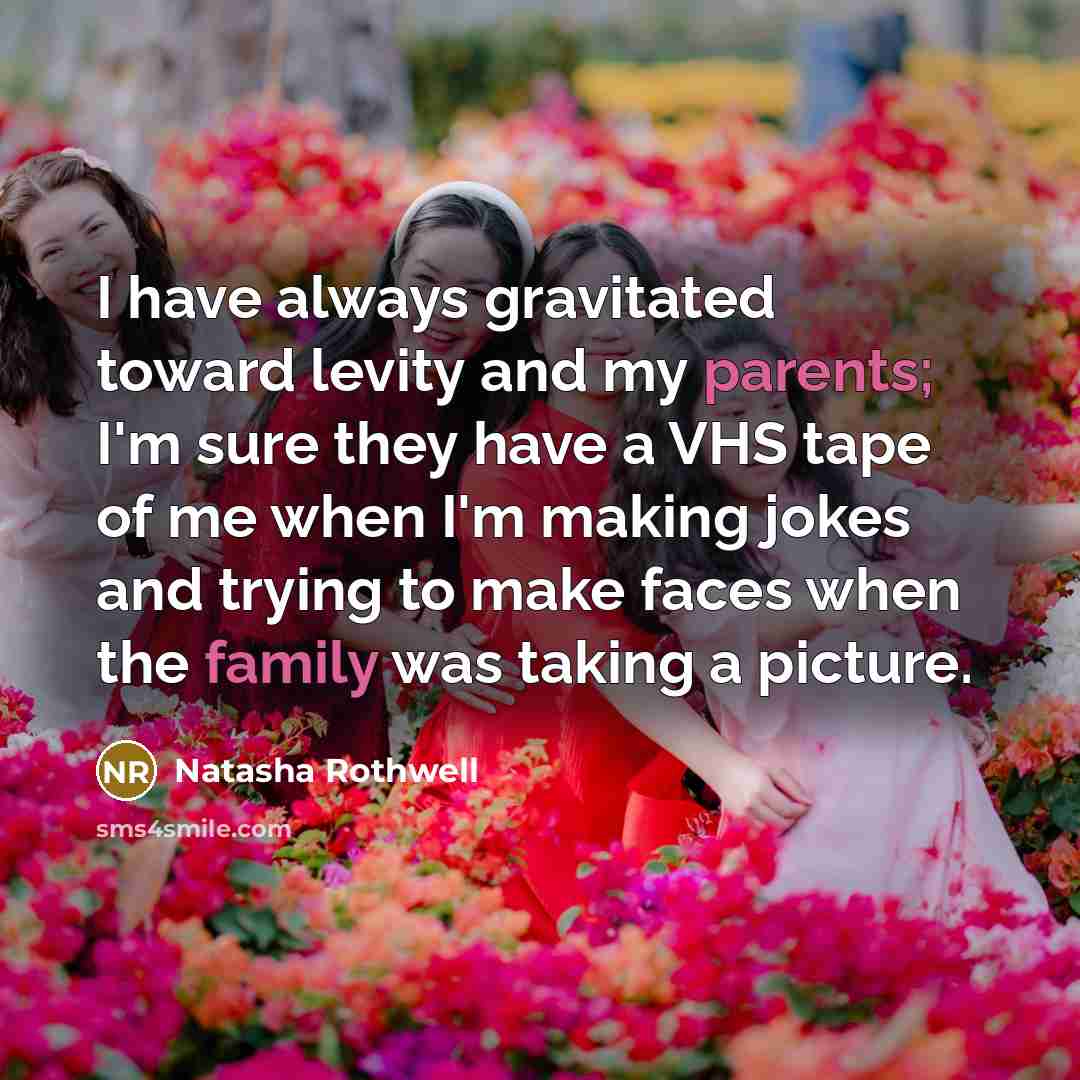 “I have always gravitated toward levity and my parents; I'm sure they have a VHS tape of me when I'm making jokes and trying to make faces when the family was taking a picture.” quote by Natasha Rothwell