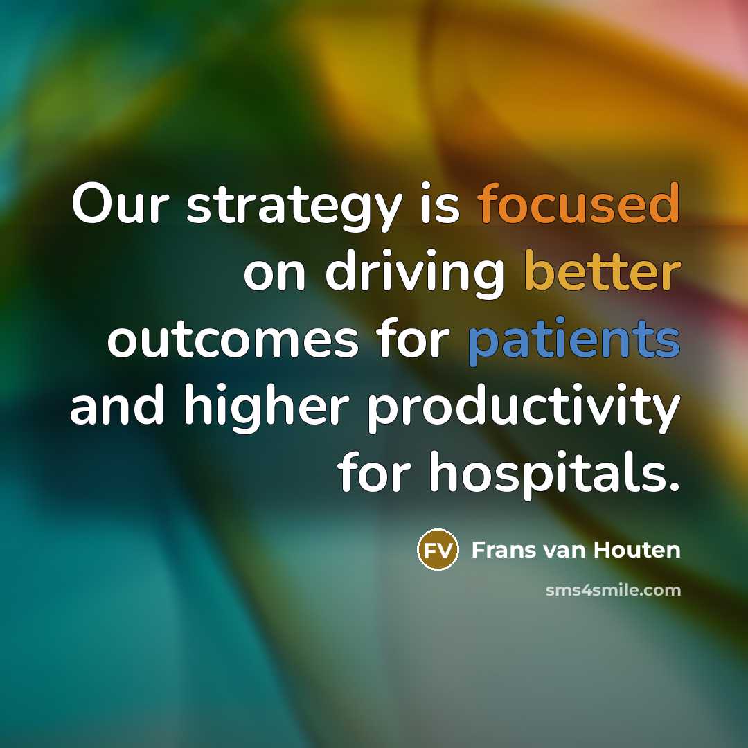 “Our strategy is focused on driving better outcomes for patients and higher productivity for hospitals.” quote by Frans van Houten