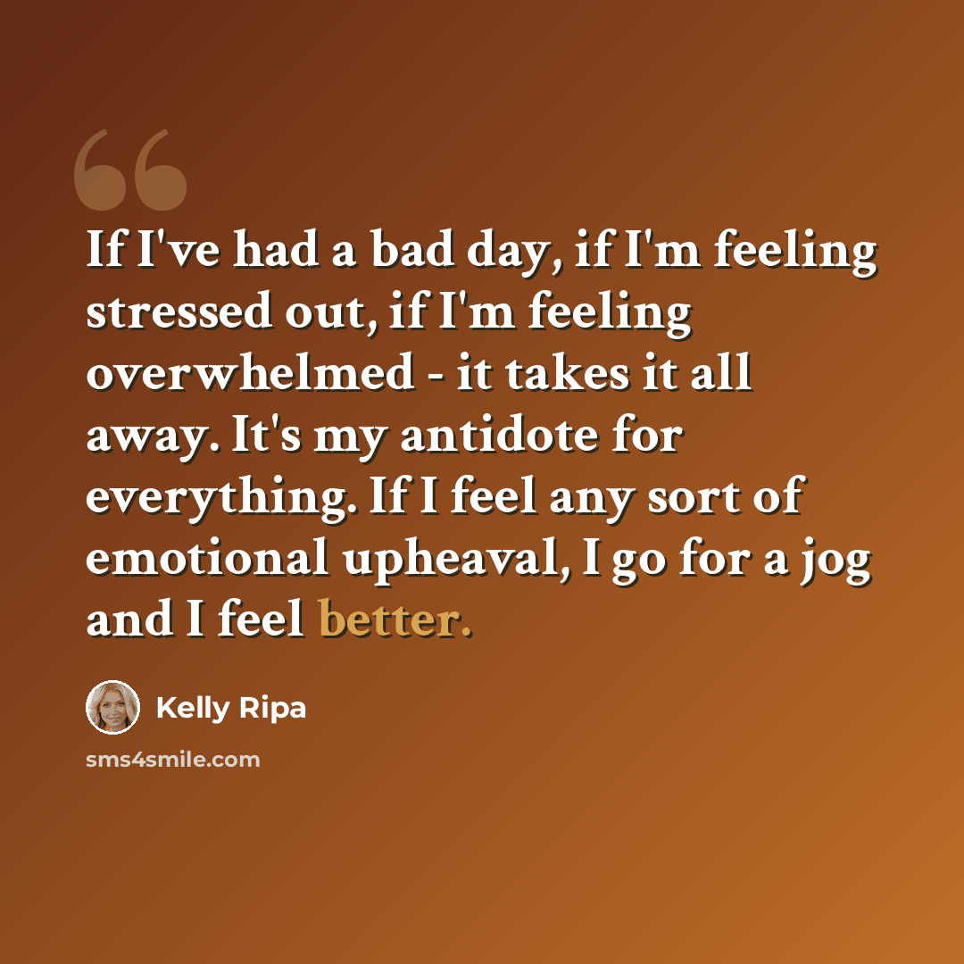 “If I've had a bad day, if I'm feeling stressed out, if I'm feeling overwhelmed - it takes it all away. It's my antidote for everything. If I feel any sort of emotional upheaval, I go for a jog and I feel better.” quote by Kelly Ripa